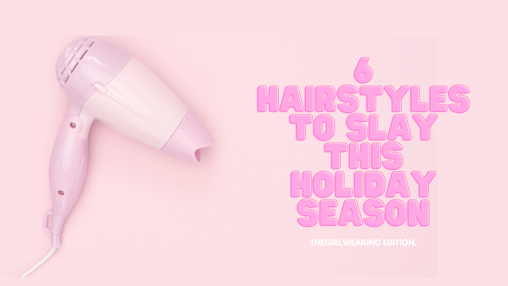 8 hairstyles to slay this holiday season